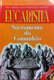 Eucaristia - Sacramento da Comunhão - Para Catequista